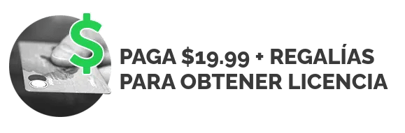 PAGA $19.99 + REGALÍAS PARA OBTENER LICENCIA